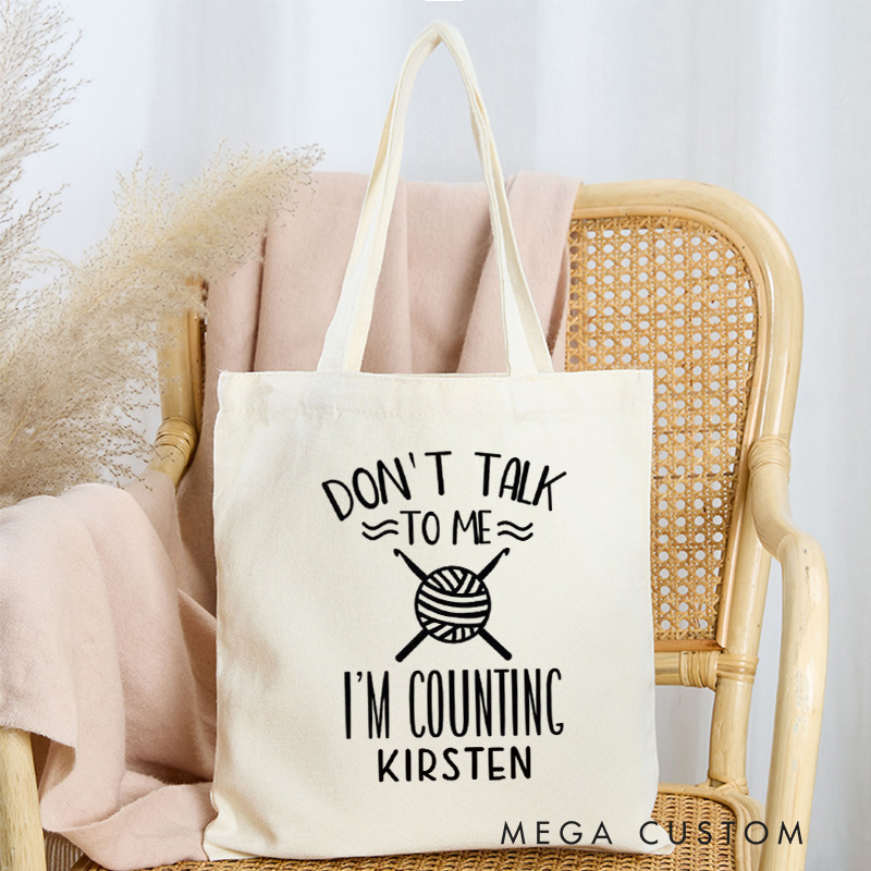 Personalized Don't Talk to Me I'm Counting Tote Bag Crocheter Canvas Bag Knitter Bag Yarn Lover Gift Crochet Lover Gift Knitting Lover Gift