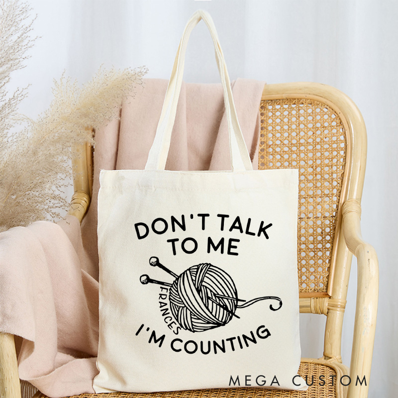 Personalized Don't Talk To Me I'm Counting Tote Bag Crocheter Bag Knitter Bag Yarn Lover Gift Crochet Lover Gift Knitting Lover Gift