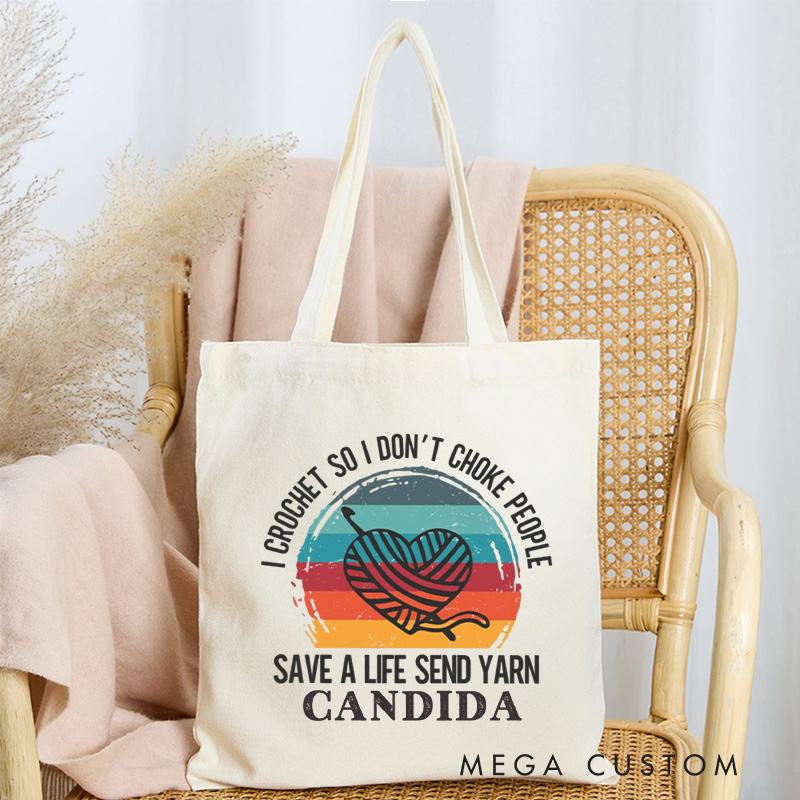 Personalized I Crochet So I Don't Choke People Tote Bag Save A Life Send Yarn Crocheter Bag Knitter Bag Yarn Lover Gift for Knitting Lover Gift