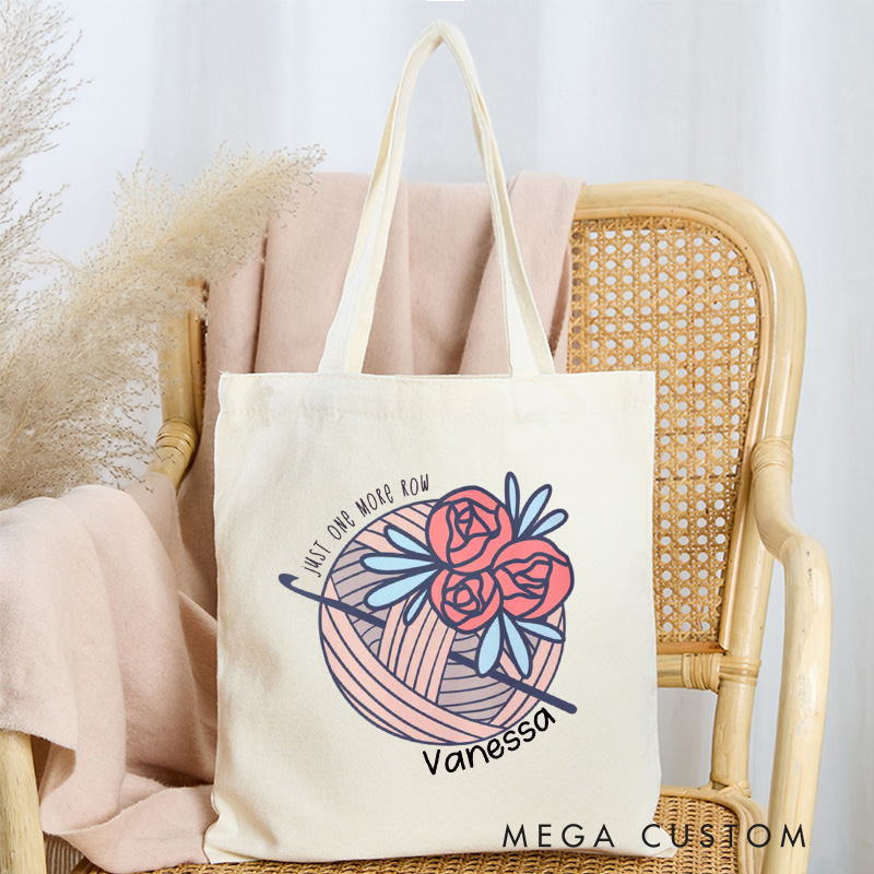 Personalized Just One More Row Tote Bag Crocheter Canvas Bag Knitter Bag Yarn Lover Bag Yarn Lover Gift Knitting Lover Gift Crochet Lover Gift