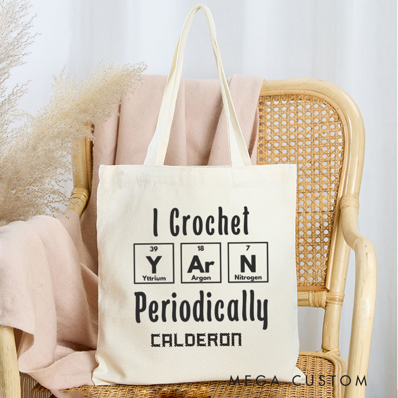 Personalized I Crochet Periodically Tote Bag Canvas Yarning Bag Crochet Lover Bag Yarn Lover Gift Crocheting Lover Gift