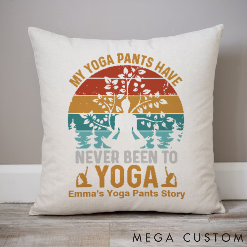 Personalized Funny Yoga Pillows "My Yoga Pants Have Never Been to Yoga" Design with Custom Name Option Yoga Pillows Gift Idea for Yoga Lover