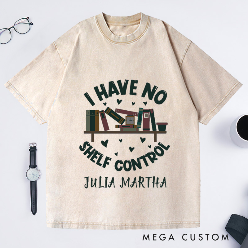 Personalized I Have No Shelf Control Washed T-Shirts Bookworm Gift Book T-shirt Librarian Shirt Book Lover Shirt
