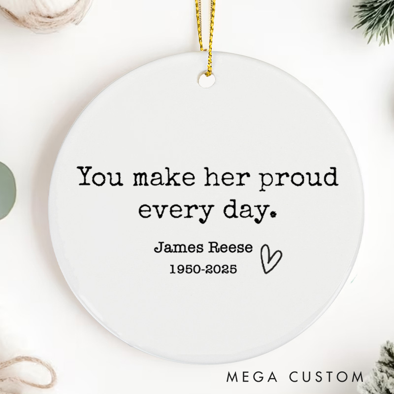 Personalized Memorial Ornament for Loss of Loved One You Make Her Proud Every Day Remembrance Bereavement Gift Condolence Gift for Loss of Dad Mom