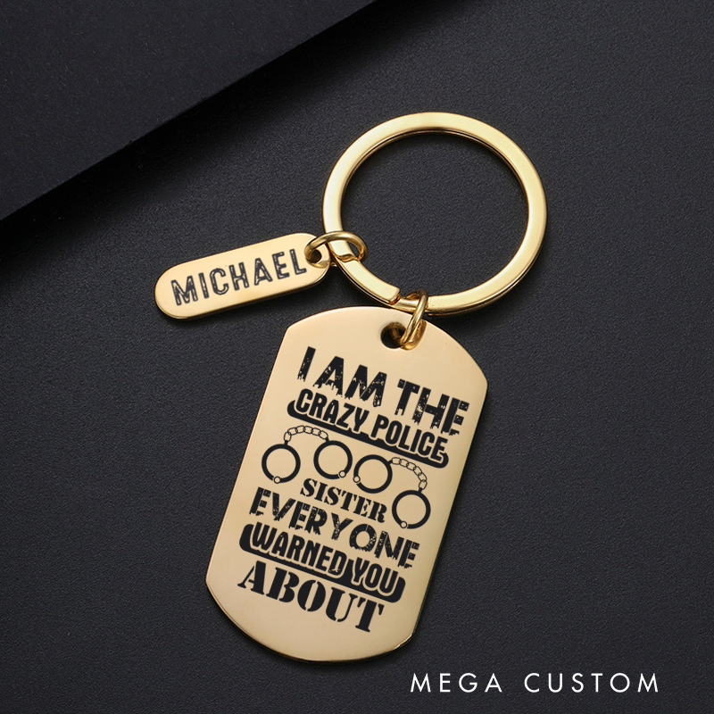 Personalized Police Officers Engraved Keychain I am the Crazy Police Sister Keychain Appreciation Gift for Police Officers