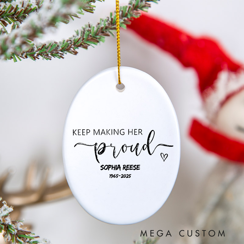 Personalized Memorial Ornament Bereavement Keepsake You Make Him Proud Every Day Sympathy Gift for Loss of Loved One Condolence Remembrance Gift
