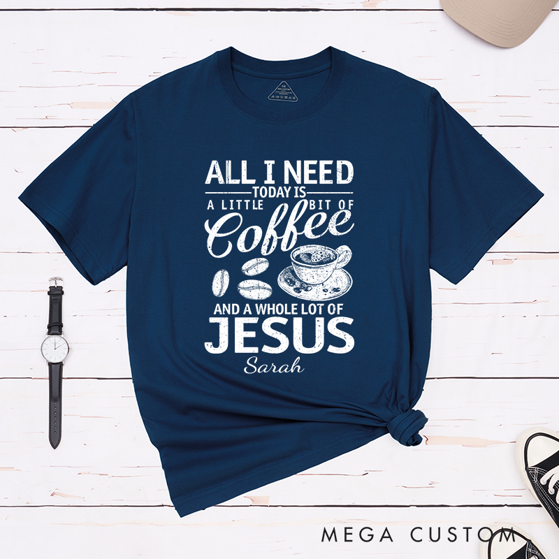 Personalized All I Need Coffee And Jesus T-Shirt with Custom Name Christians Gift Birthday Gift Christian Apparel Gift for Jesus Lover 