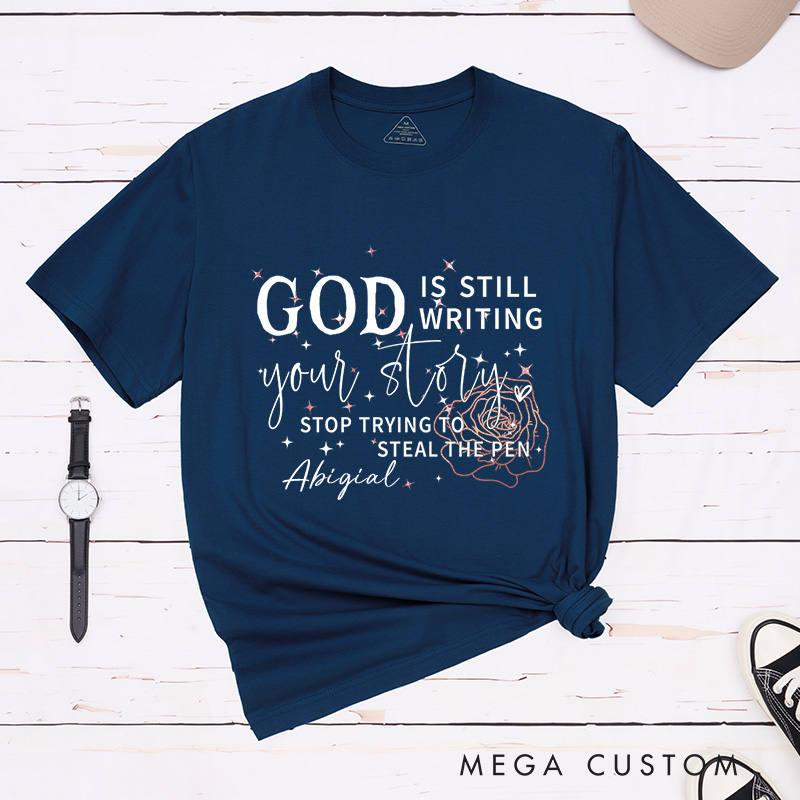 Personalized God Is Still Writing Your Story Classic T-Shirt with Custom Name Inspirational Shirt Religious Birthday Gift for Women