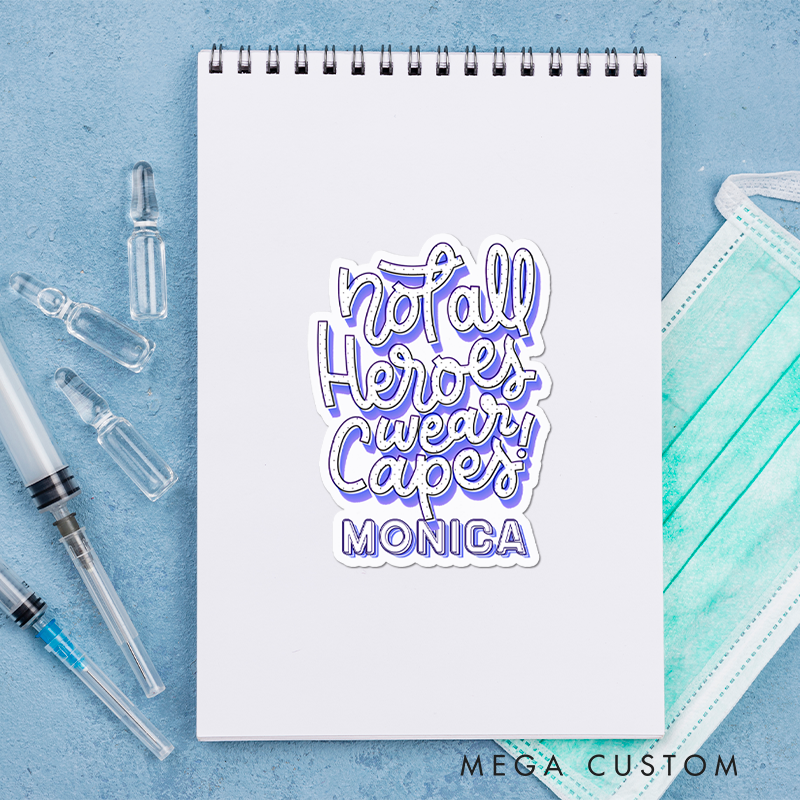 Personalized Nurse Stickers Not All Heroes Wear Capes Personalized Sticker Funny Nurse Sticker Vinyl Die Cut Sticker