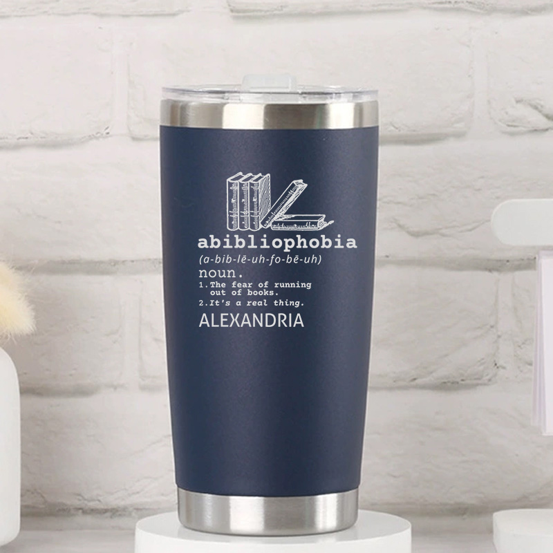 Personalized Abibliophobia Tumbler Book Lover Tumbler Stainless Steel Tumbler Reader Tumbler Bookish Tumbler Bookworm Tumbler