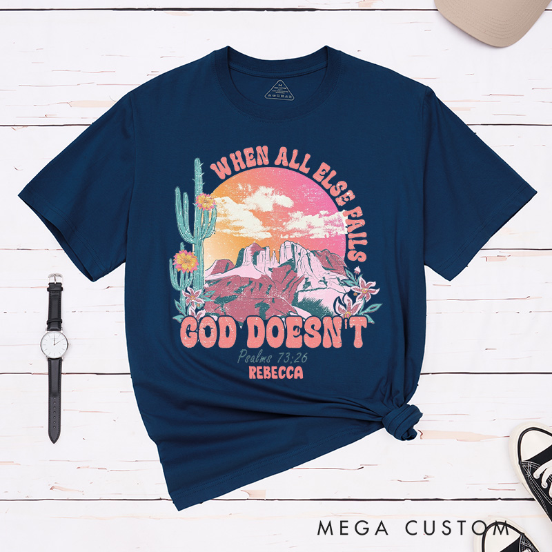Personalized When All Else Fails God doesn’t Cotton T-Shirt with Name Psalm 73:26 Classic T-Shirt Western Desert Shirt Scripture Tee Christian Gift