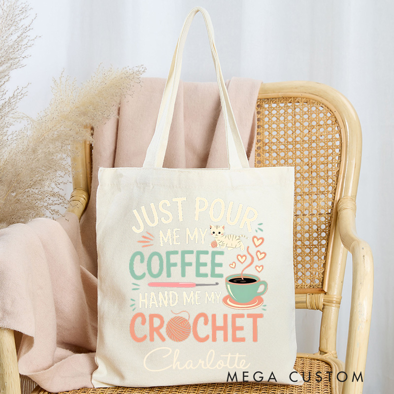 Personalized Just Pour Me My Coffee Hand Me My Crochet Tote Bag Gift for Coffee Lovers Crochet Enthusiasts and Cat Fans with a Sense of Humor