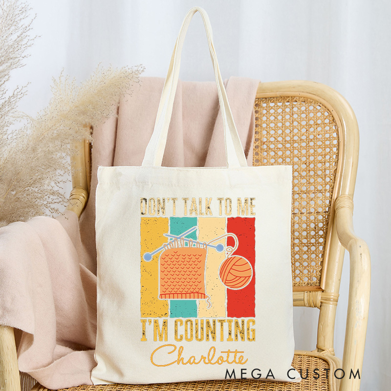 Personalized Don't Talk to Me I'm Counting Tote Bag Funny knitting Gift for Mom and Grandma Crochet Enthusiasts