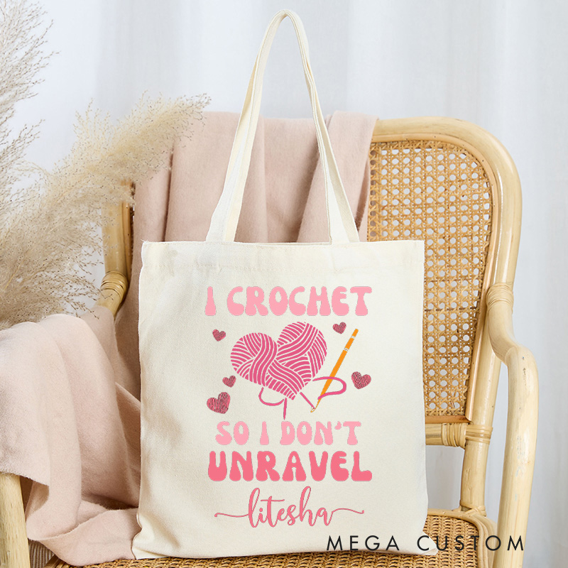 Personalized I Crochet so I Don't Unravel Tote Bag Funny knitting Gift Crocheter Knitting Lover