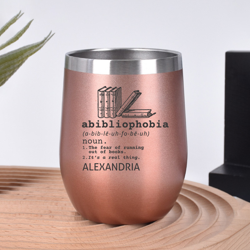 Personalized Abibliophobia Wine Tumbler Book Lover Tumbler Stainless Steel Wine Glass Reader Gift Bookish Gift Book Lover Gift