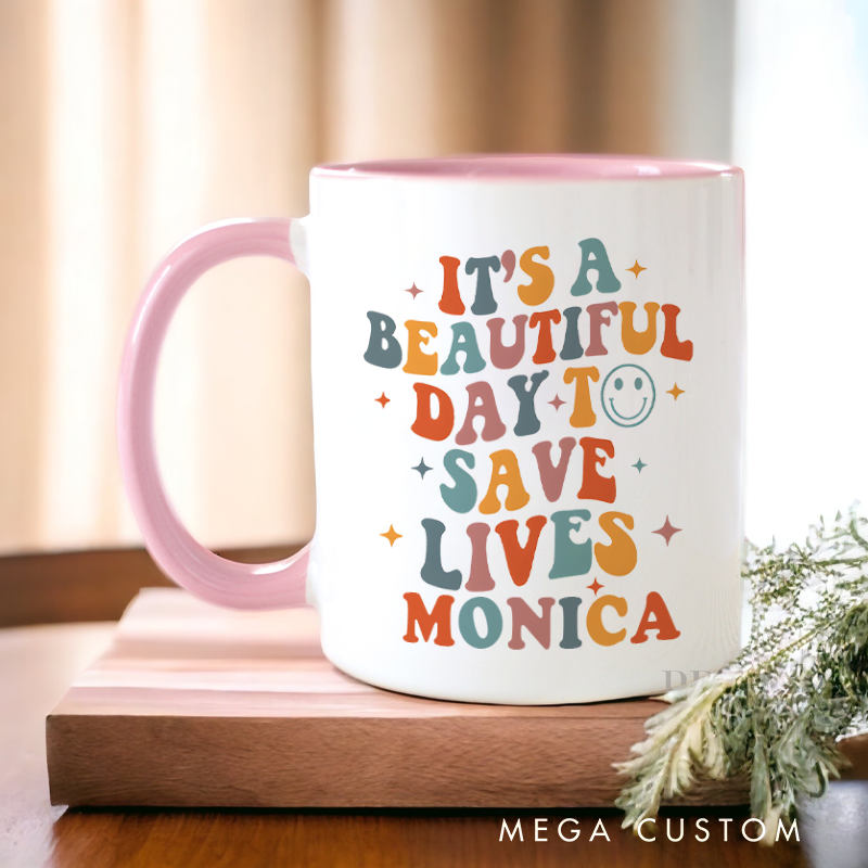Personalized Nurse Mug a Beautiful Day to Save Lives Design Coffee Mug Gift