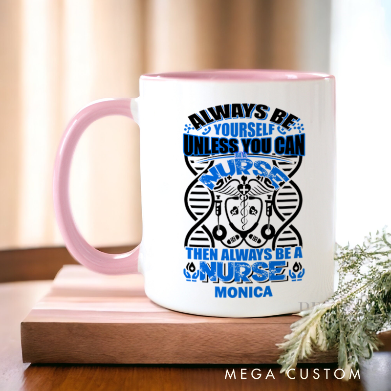 Personalized Nurse Mug Always Be a Nurse Design Coffee Mug Gift