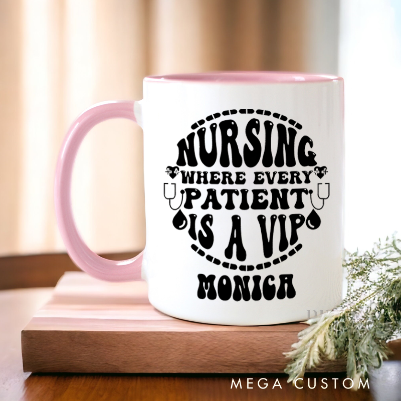 Personalized Nurse Mugs Nursing Every Patient Is a VIP Design Coffee Mug Gift