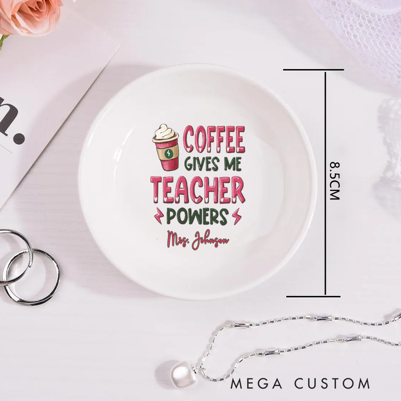 Personalized Jewelry Dish for Teacher for Teachers Coffee Gives Me Teacher Powers Ceramic Ring Dish Teacher Appreciation Gift