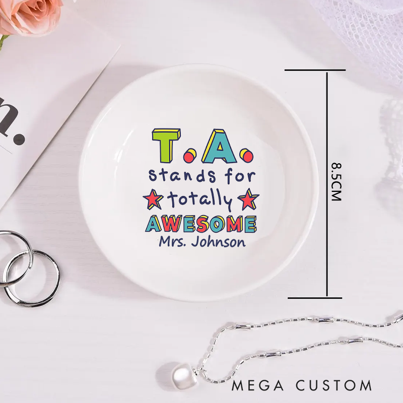 Personalized Jewelry Dish for Teacher TA Stands for Totally Awesome Ceramic Ring Dish Teacher Appreciation Gift
