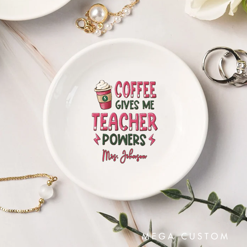 Personalized Jewelry Dish for Teacher for Teachers Coffee Gives Me Teacher Powers Ceramic Ring Dish Teacher Appreciation Gift