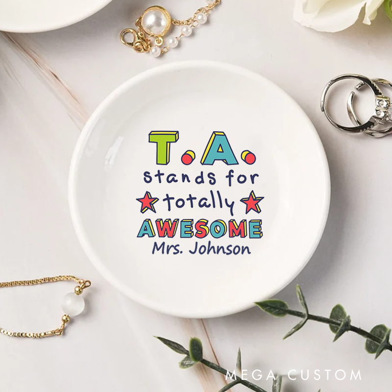 Personalized Jewelry Dish for Teacher TA Stands for Totally Awesome Ceramic Ring Dish Teacher Appreciation Gift
