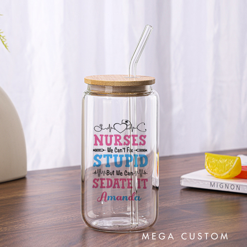 Personalized Nurse Tumbler with Lid and Straw Nurses Stupid Sedate It Custom Glass Coffee Cup Nurse Appreciation Gift