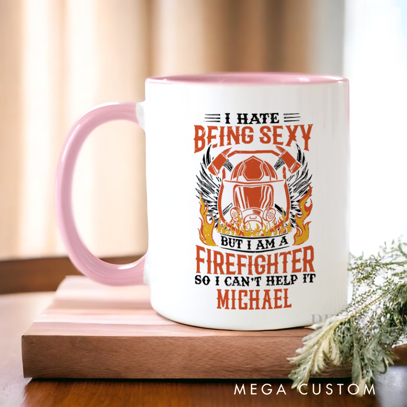 Personalized Firefighter Mugs I Hate Being Sexy But I’m a Firefighter Design Coffee Mug Gift