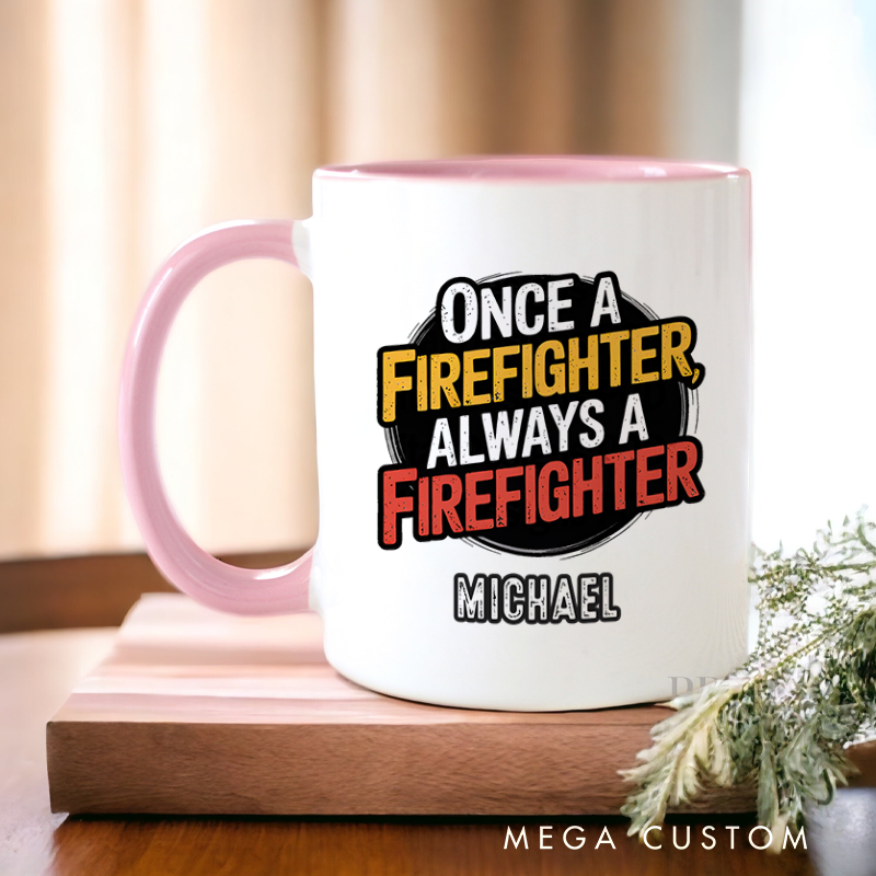 Personalized Firefighter Mugs Once a Firefighter Always a Firefighter Design Coffee Mug Gift