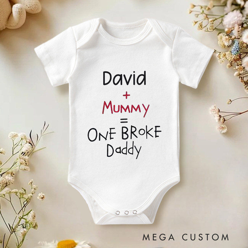 Personalized Kind Und Mummy Is One Broke Daddy Baby Onesie