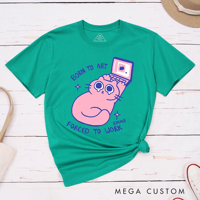 Personalized Born to Art Forced to Work Artist Classic T-Shirts Cat Funny Humor Tshirt Art Lover Illustration Shirt