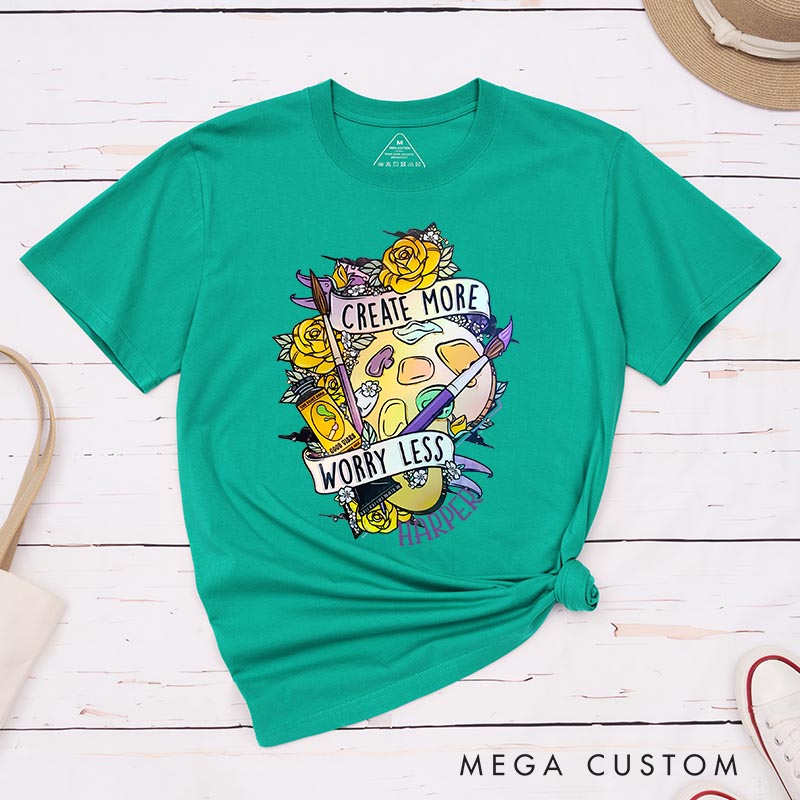 Personalized Create More Worry Less Artist Classic T-Shirts Painting Motivational Tshirt Art Lover Illustration Shirt