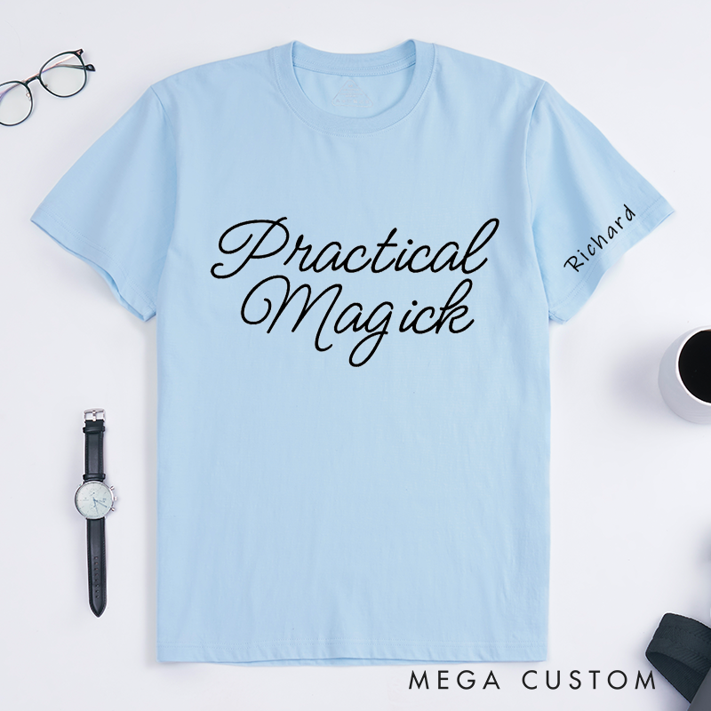 Personalized Practical Magick Custom Name Classic T-Shirts Unisex Gift for Witchy Lovers Unique Magick Enthusiast Apparel for Men and Women