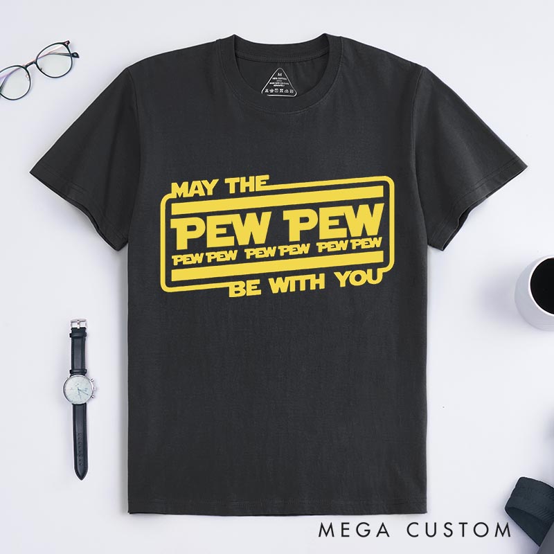 Personalized May the Pew Pew be with You Classic T-Shirts Funny Geek Tshirt for Movie Lovers