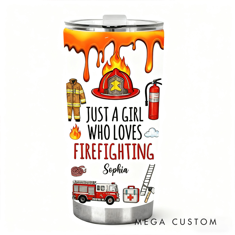 Personalized Firefighter Tumbler with "Just a Girl Who Loves Firefighting" Design with Custom Name
