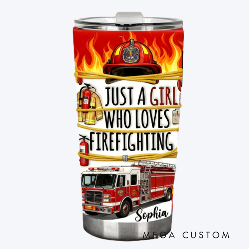 Personalized Firefighter Tumbler with "Just a Girl Who Loves Firefighting" Design with Custom Name
