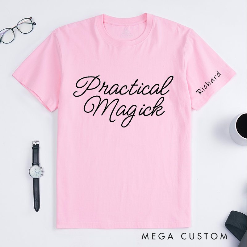 Personalized Practical Magick Custom Name Classic T-Shirts Unisex Gift for Witchy Lovers Unique Magick Enthusiast Apparel for Men and Women