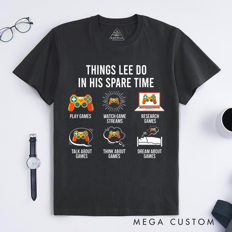 Personalized Things I Do in My Spare Time Classic T-Shirts Video Game Tshirt Geek Gaming Nerd Shirt