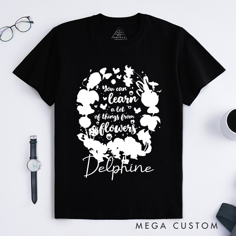 Personalized You Can Learn A Lot Of Things From Flowers Classic T-Shirts Floral Wildflowers Shirt Gardening Gift Plant Lover Gift