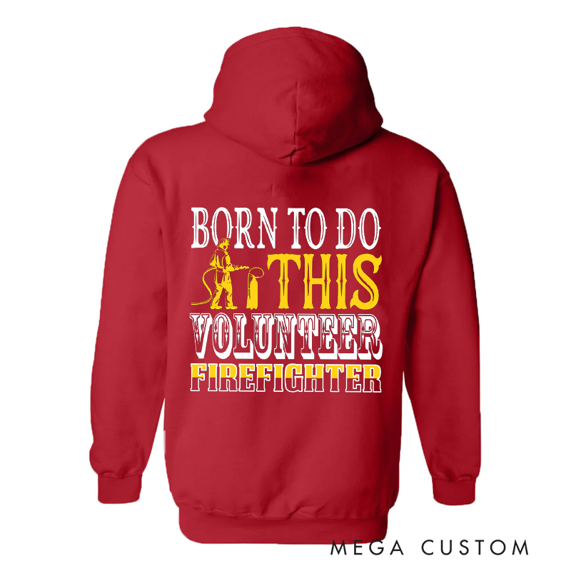 Personalized Volunteer Firefighter Hoodie Born to Do This Design Gift for Dedicated Firefighting Heroes