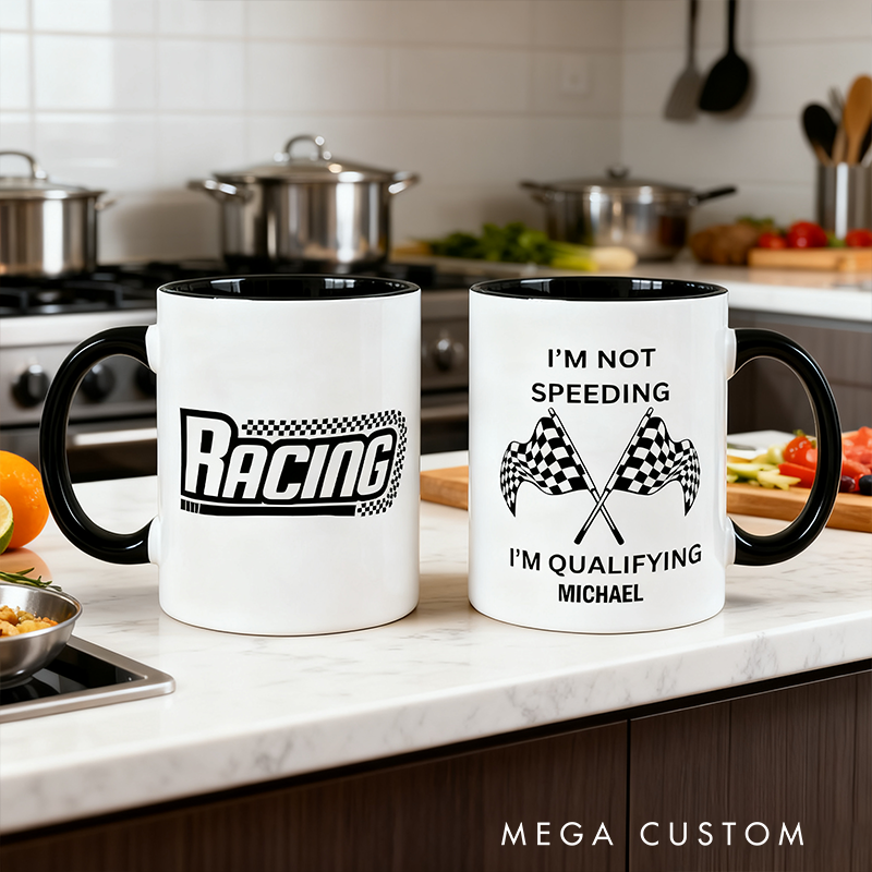 Personalized Racing Mug Custom I'm Not Speeding I'm Qualifying Design Mug Xmas Gift