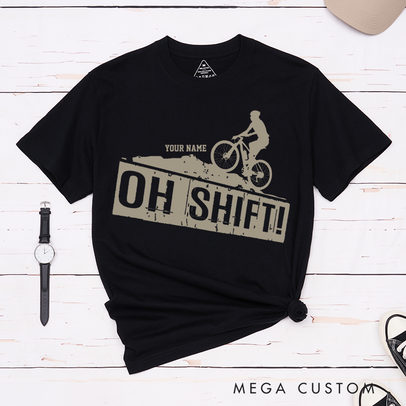 Personalized Oh Shift Mountain Bike T-Shirt with Bold Mountain Bike for Outdoor Adventures Riding Cycling Biking Enthusiasts