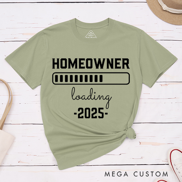 Personalized T-Shirt Housewarming Gift New Homeowner Shirt Homeowner Loading 2025 Gear Up for Your New Adventure With Our Fun And Anticipatory T-Shirt