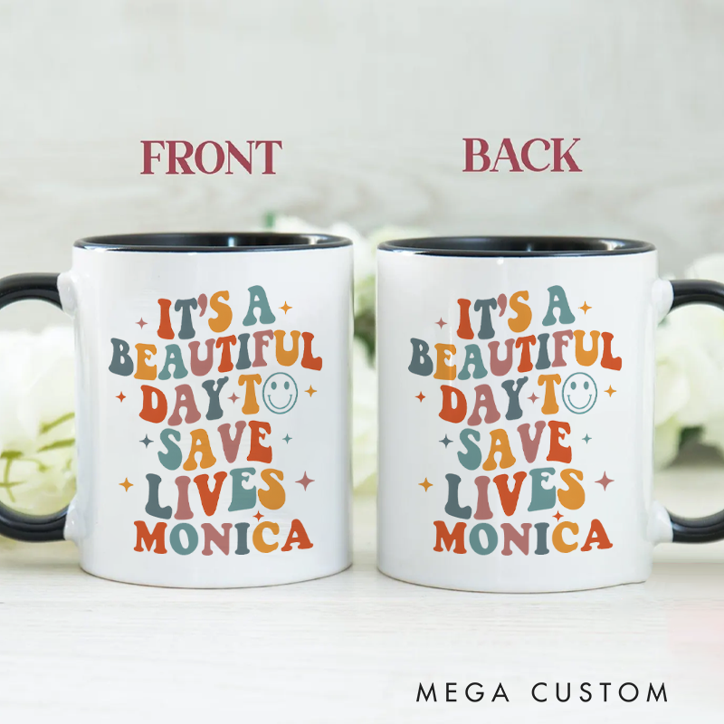 Personalized Nurse Mug a Beautiful Day to Save Lives Design Coffee Mug Gift