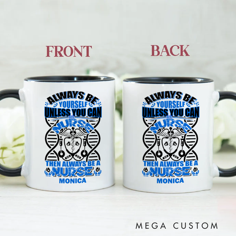 Personalized Nurse Mug Always Be a Nurse Design Coffee Mug Gift