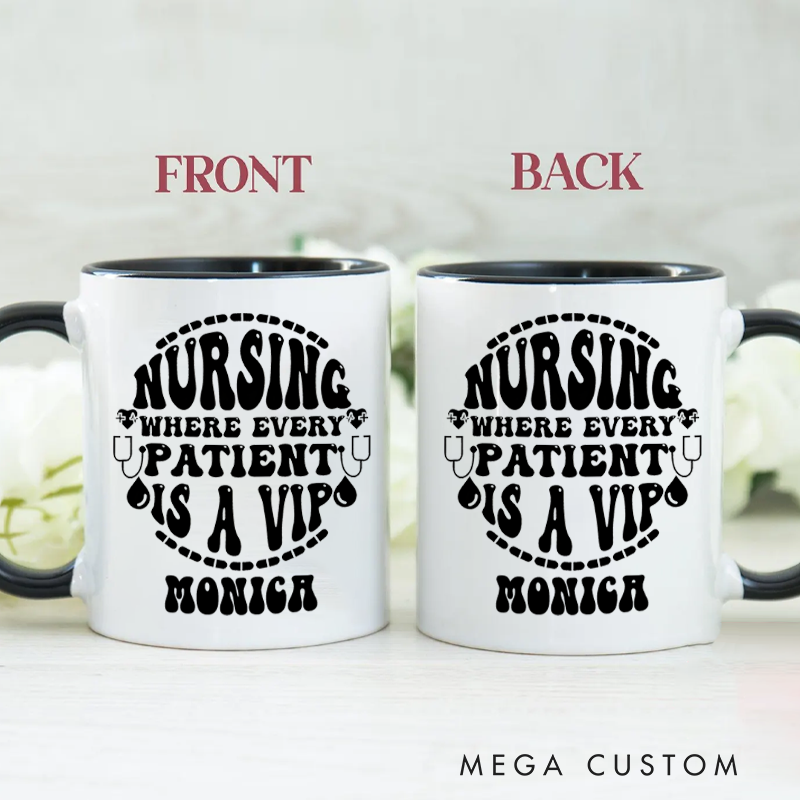 Personalized Nurse Mugs Nursing Every Patient Is a VIP Design Coffee Mug Gift