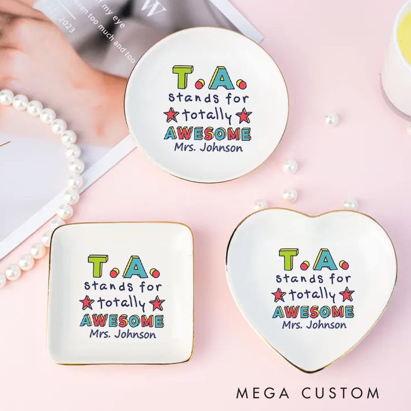 Personalized Jewelry Dish for Teacher TA Stands for Totally Awesome Three Different Shapes Ceramic Ring Dish Teacher Appreciation Gift
