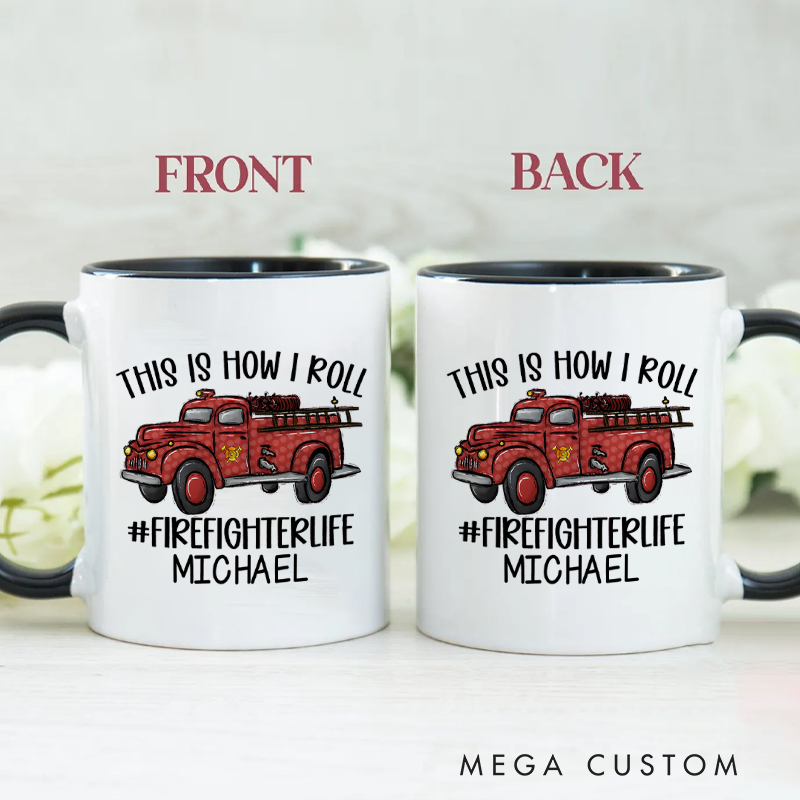 Personalized Firefighter Mugs This Is How I Roll Design Coffee Mug Gift