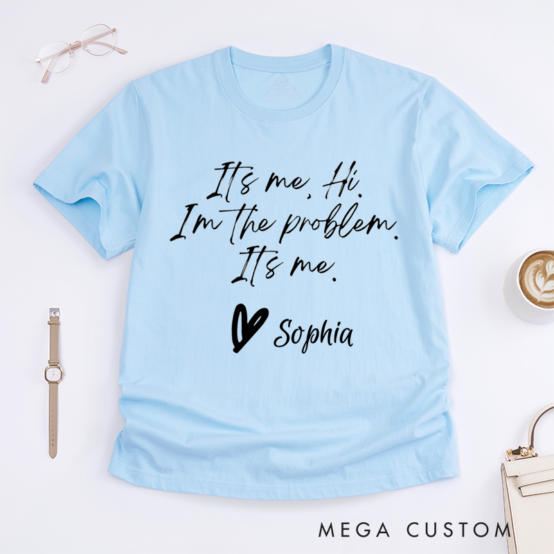 Personalized Classic T-Shirts Funny It's Me Hi I'm the Problem It's Me Tee