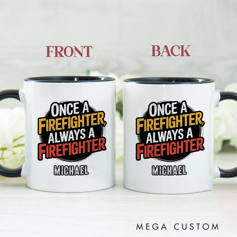 Personalized Firefighter Mugs Once a Firefighter Always a Firefighter Design Coffee Mug Gift